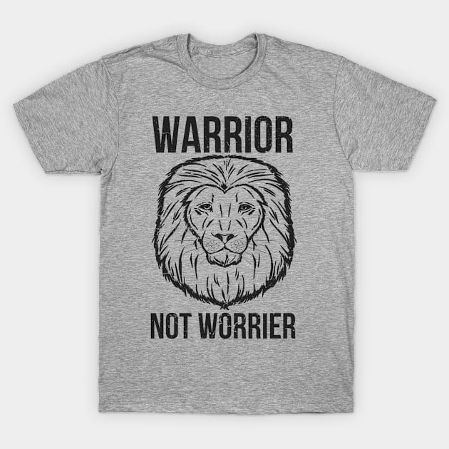 Warrior Not Worrier Lion T-Shirt by urban-wild-prints